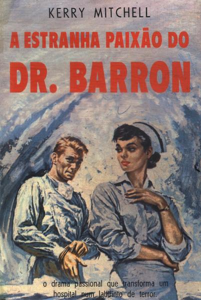 A Estranha Paixão Do Dr. Barron