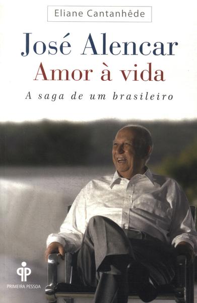 José Alencar: Amor À Vida