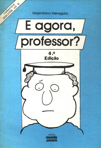 E Agora Professor?