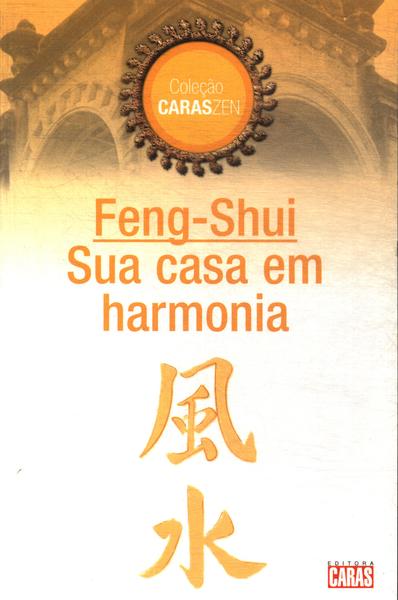Feng-shui: Sua Harmonia Em Casa