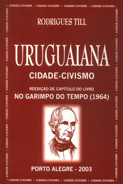 Uruguaiana: Cidade-civismo