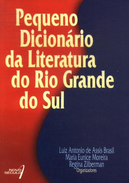 Pequeno Dicionário Da Literatura Do Rio Grande Do Sul