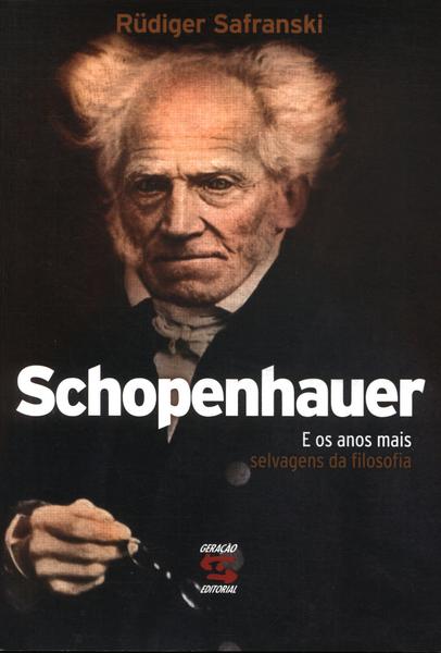 Schopenhauer E Os Anos Mais Selvagens Da Filosofia