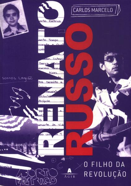 Renato Russo: O Filho Da Revolução
