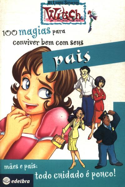 100 Magias Para Conviver Bem Com Seus Pais