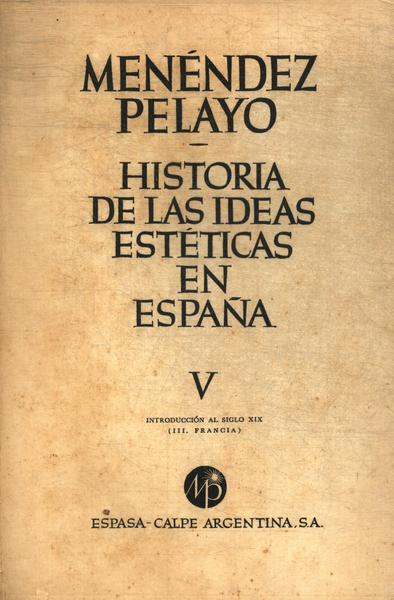 Historia De Las Ideas Estéticas En España Vol 5