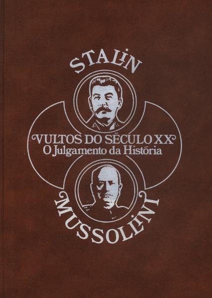 Vultos Do Século Xx: Stalin - Mussolini