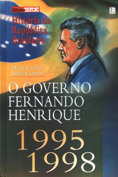 História Da República Brasileira: O Governo De Fernando Henrique 1995-1998