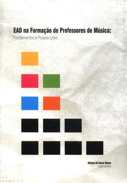 Ead Na Formação De Professores De Música: Fundamentos E Prospecções Vol 1