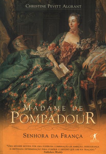 Madame De Pompadour: Senhora Da França