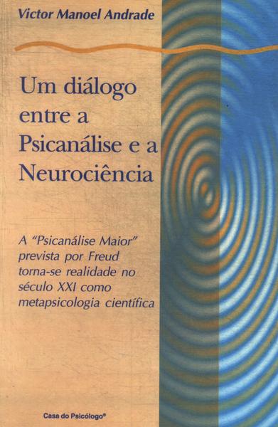 Um Diálogo Entre A Psicanálise E A Neurociência