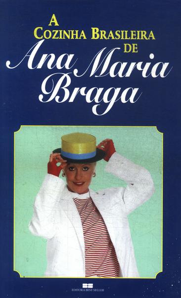 A Cozinha Brasileira De Ana Maria Braga