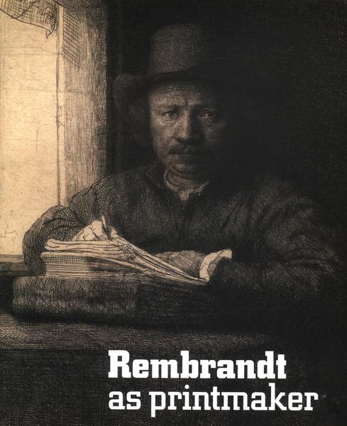 Rembrandt As Printmaker