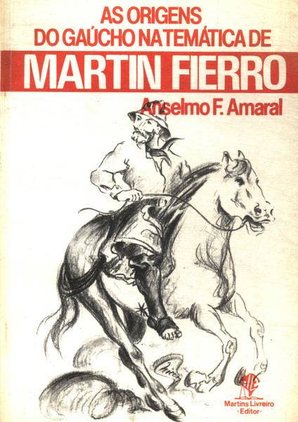 As Origens Do Gaúcho Na Temática De Martin Fierro