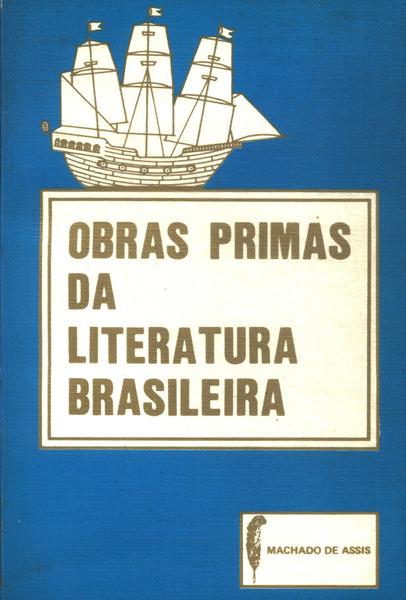 Obras Primas Da Literatura Brasileira: Machado De Assis
