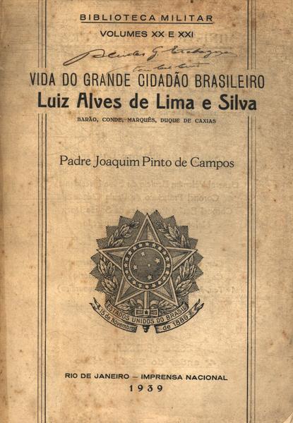 Vida Do Grande Cidadão Brasileiro Luiz Alves De Lima E Silva