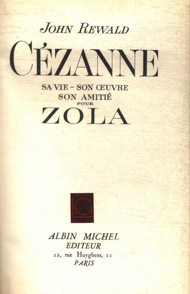 Cézanne: Sa Vie, Son Oeuvre, Son Amitié Pour Zola