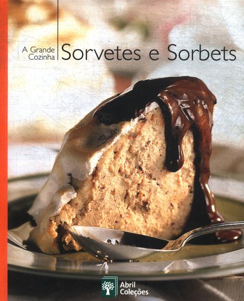 A Grande Cozinha: Sorvetes E Sorbets