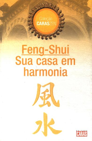 Feng-shui: Sua Harmonia Em Casa