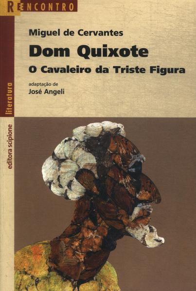 Dom Quixote, O Cavaleiro Da Triste Figura (adaptado)