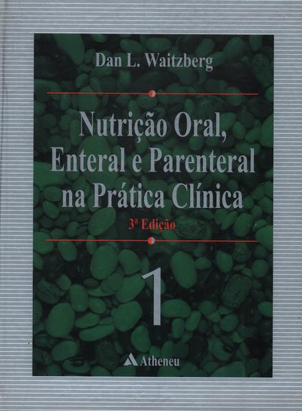 Nutrição Enteral E Parenteral Na Prática Clínica Vol 1 (2002)