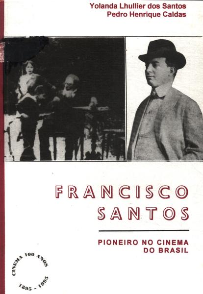 Francisco Santos: Pioneiro No Cinema Do Brasil