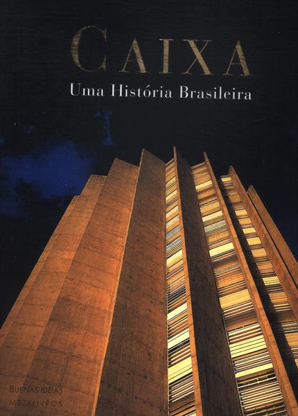 Caixa: Uma História Brasileira (inclui Caixa)