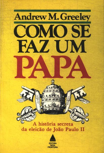 Como Se Faz Um Papa