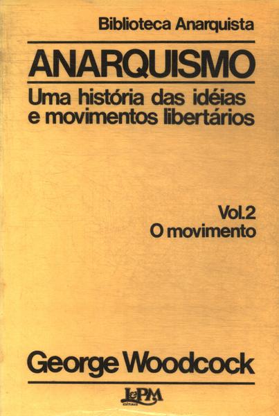 Anarquismo: Uma História Das Idéias E Movimentos Libertários Vol 2