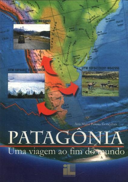 Patagônia: Uma Viagem Ao Fim Do Mundo