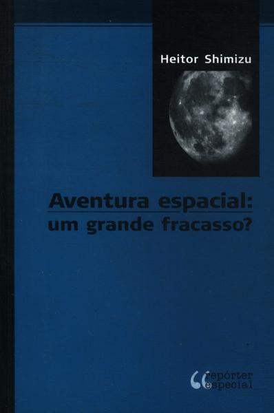 Aventura Espacial: Um Grande Fracasso?