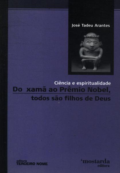 Do Xamã Ao Prêmio Nobel, Todos São Filhos De Deus