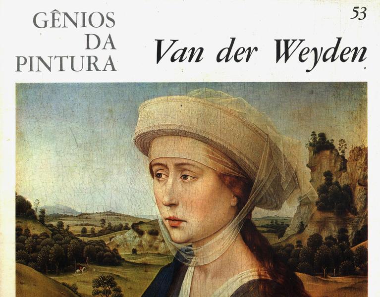 Gênios Da Pintura: Van Der Weyden