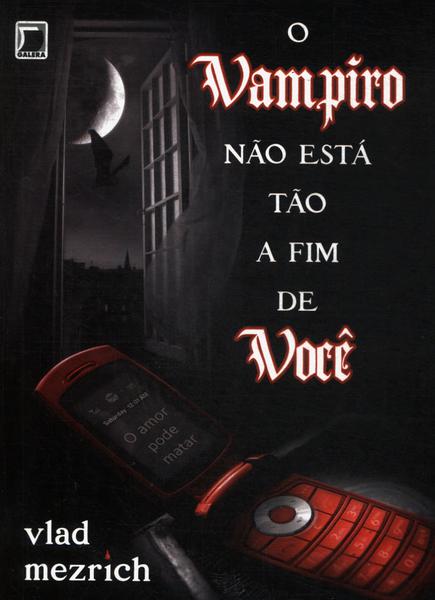 O Vampiro Não Está Tão A Fim De Você