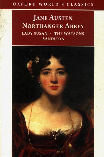 Northanger Abbey - Lady Susan - The Watsons - Sanditon