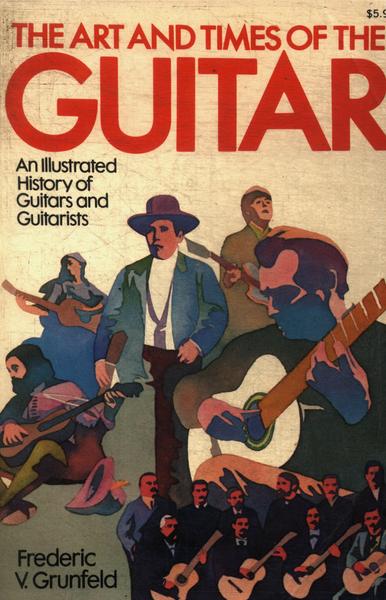 The Art And Times Of The Guitar