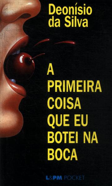 A Primeira Coisa Que Eu Botei Na Boca