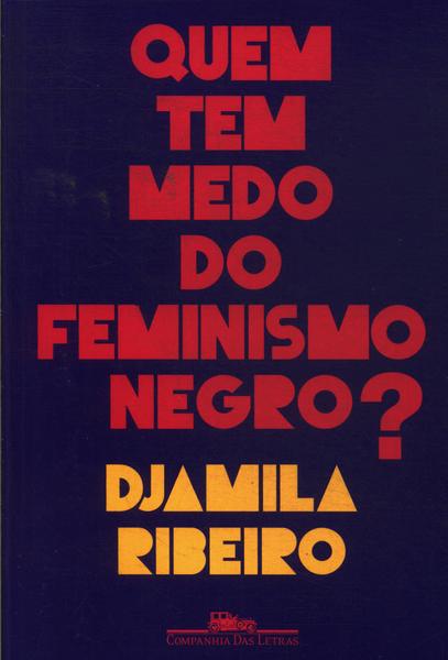 Quem Tem Medo Do Feminismo Negro?