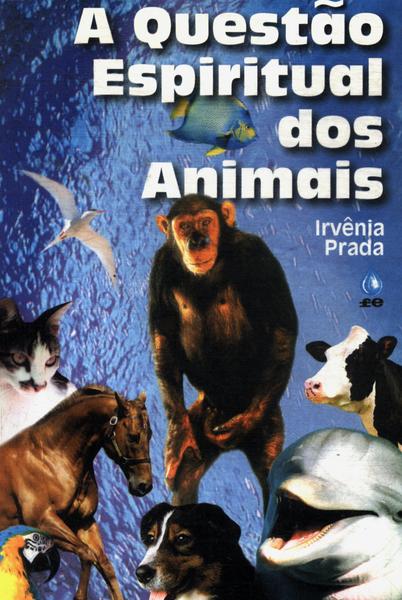 A Questão Espiritual Dos Animais