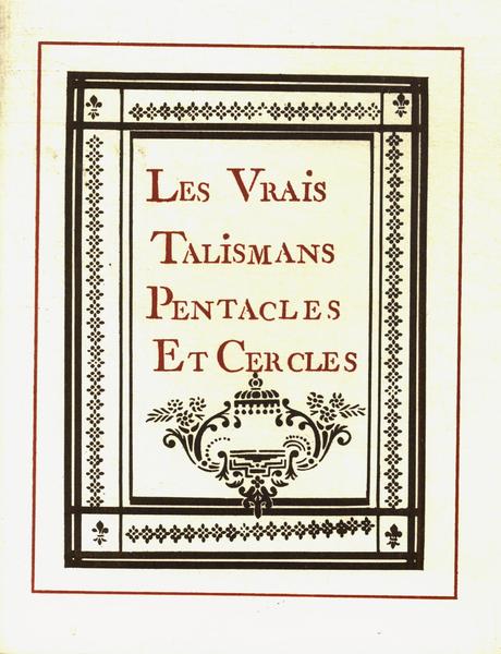 Les Vrais Talismans, Pentacles Et Cercles (Fac-Simile)