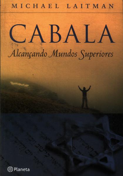 Cabala: Alcançando Mundos Superiores