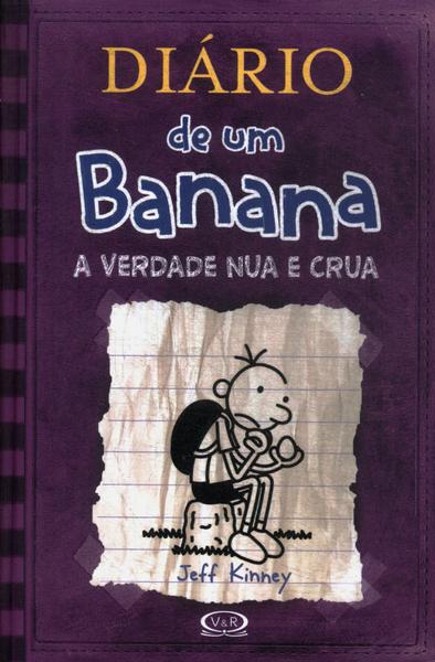 Diário De Um Banana: A Verdade Nua E Crua