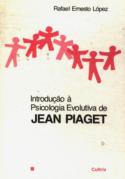 Introdução À Psicologia Evolutiva De Jean Piaget