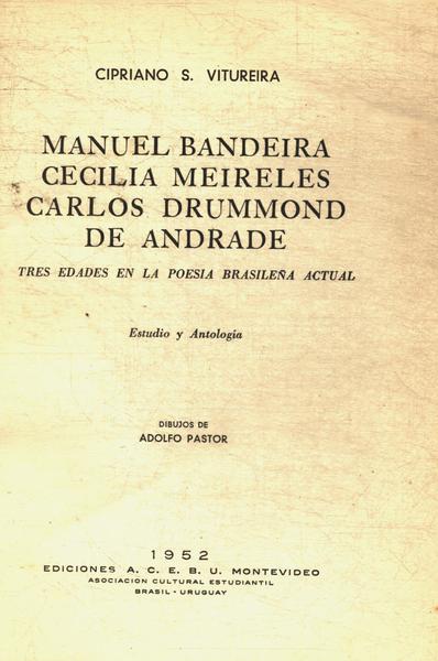 Manuel Bandeira, Cecilia Meireles, Carlos Drummond De Andrade
