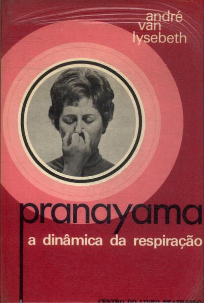 Pranayama: A Dinâmica Da Respiração
