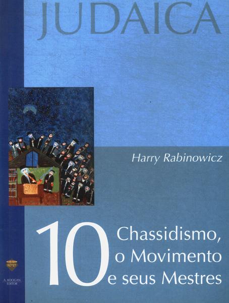 Chassidismo, O Movimento E Seus Mestres