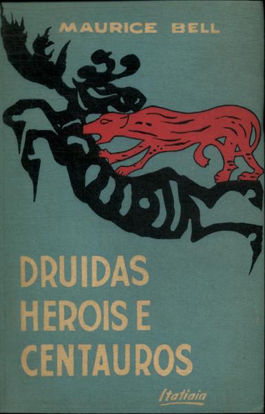 Druídas, Heróis E Centauros