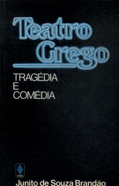 Teatro Grego: Tragédia E Comédia