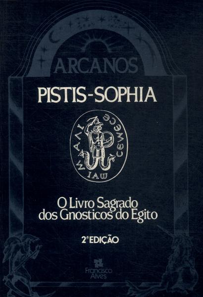 Pistis-sophia: O Livro Sagrado Dos Gnósticos Do Egito