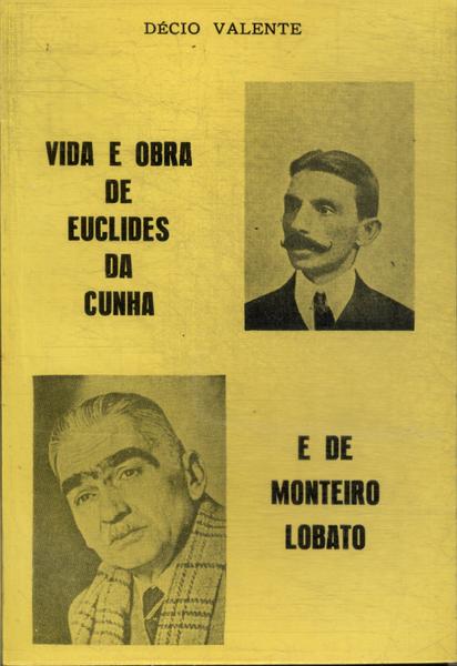 Vida E Obra De Euclides Da Cunha E De Monteiro Lobato